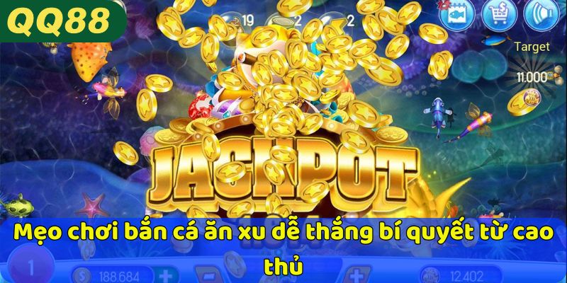 Mẹo chơi bắn cá ăn xu dễ thắng bí quyết từ cao thủ